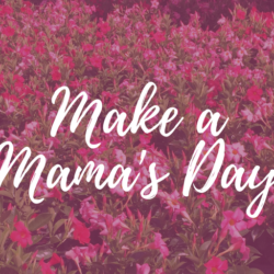 Make a Mama's Day