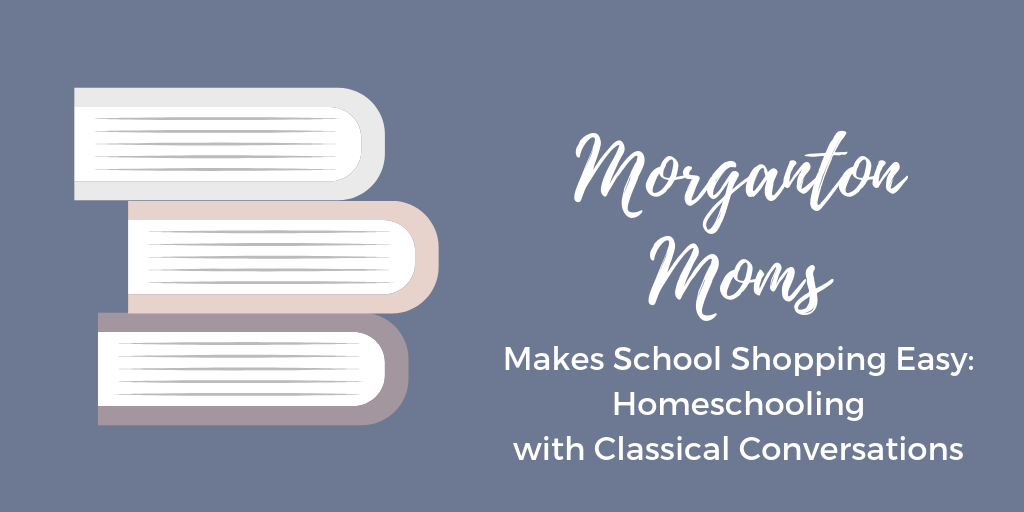 Morganton Moms Makes School Shopping Easy : Homeschooling with Classical Conversations
